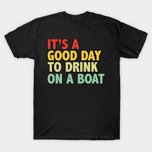 It's A Good Day To Drink On A Boat Vintage T-Shirt